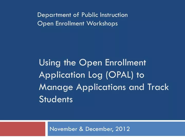 using the open enrollment application log opal to manage applications and track students
