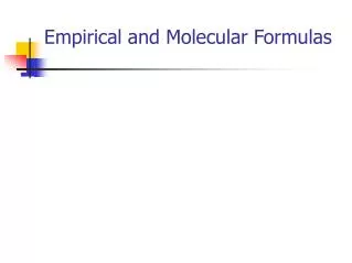 Empirical and Molecular Formulas