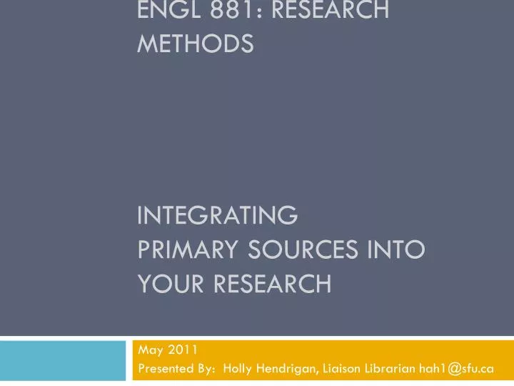 engl 881 research methods integrating primary sources into your research