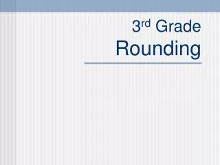 3 rd Grade Rounding