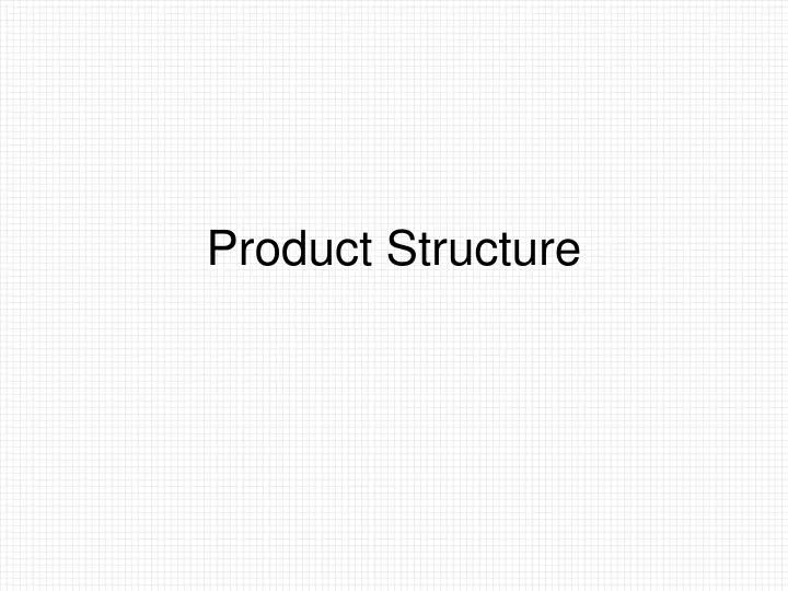 product structure