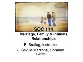 SOC 114 Marriage, Family &amp; Intimate Relationships