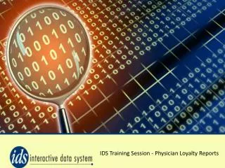 IDS Training Session - Physician Loyalty Reports