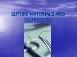 SUTURE MATERIALS AND TECHNIQUES - slide 1