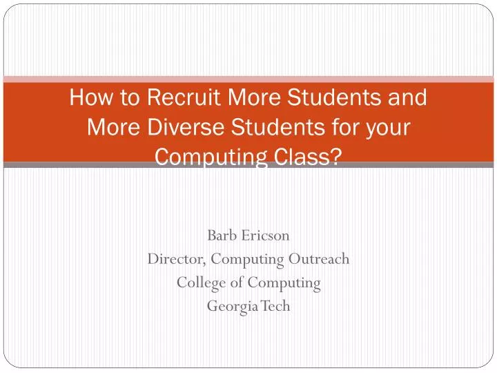 how to recruit more students and more diverse students for your computing c lass