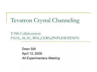 Tevatron Crystal Channeling T-980 Collaboration: FNAL, SLAC, BNL,CERN,PNPI,IHEP,INFN