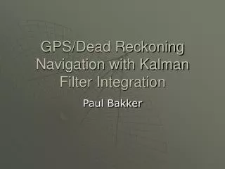 GPS/Dead Reckoning Navigation with Kalman Filter Integration