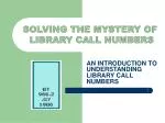 AN INTRODUCTION TO UNDERSTANDING LIBRARY CALL NUMBERS - slide 1
