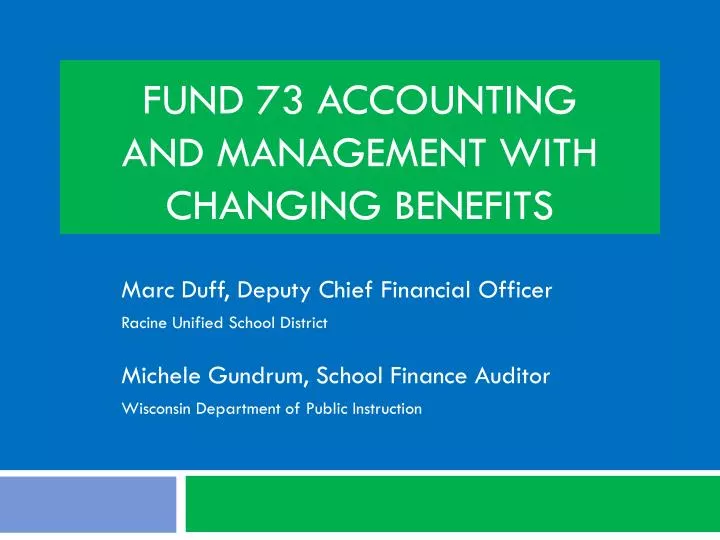 fund 73 accounting and management with changing benefits