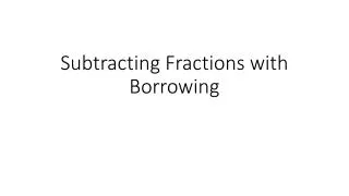 Subtracting Fractions with Borrowing