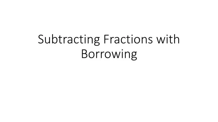 subtracting fractions with borrowing
