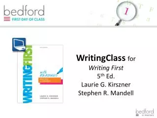 WritingClass for Writing First 5 th Ed. Laurie G. Kirszner Stephen R. Mandell