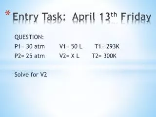 Entry Task: April 13 th Friday
