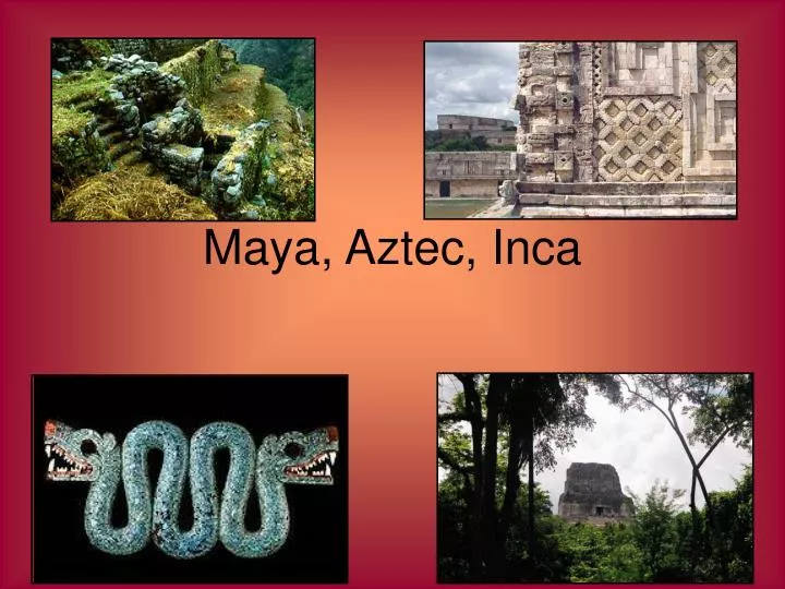 maya aztec inca