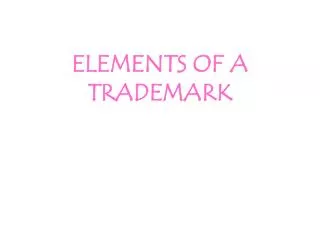 ELEMENTS OF A TRADEMARK
