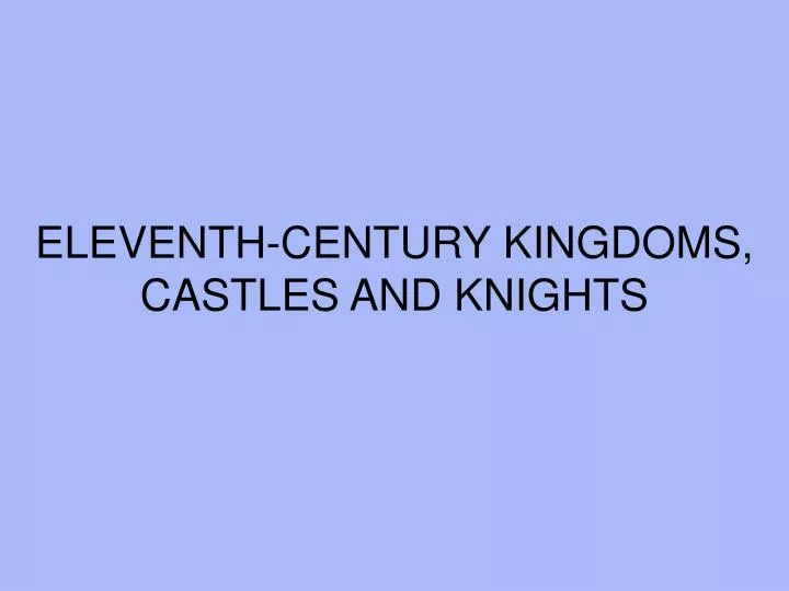 eleventh century kingdoms castles and knights