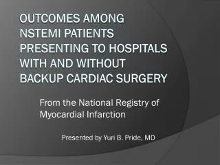 Outcomes among nstemi patients presenting to hospitals with and without backup cardiac surgery