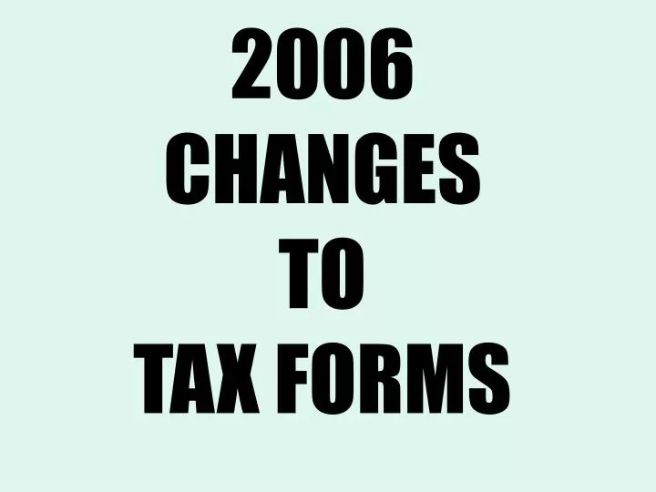2006 changes to tax forms