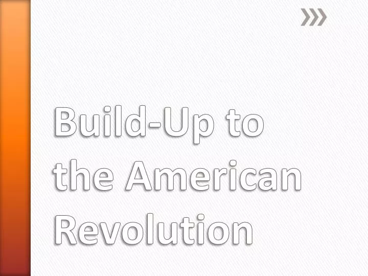 build up to the american revolution