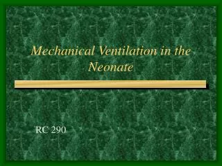 Mechanical Ventilation in the Neonate