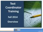 Test Coordinator Training Fall 2014 Overview - slide 1