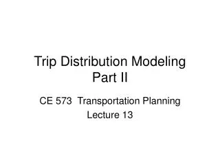 Trip Distribution Modeling Part II