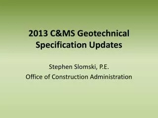 2013 C&amp;MS Geotechnical Specification Updates