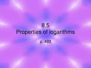 8 5 properties of logarithms