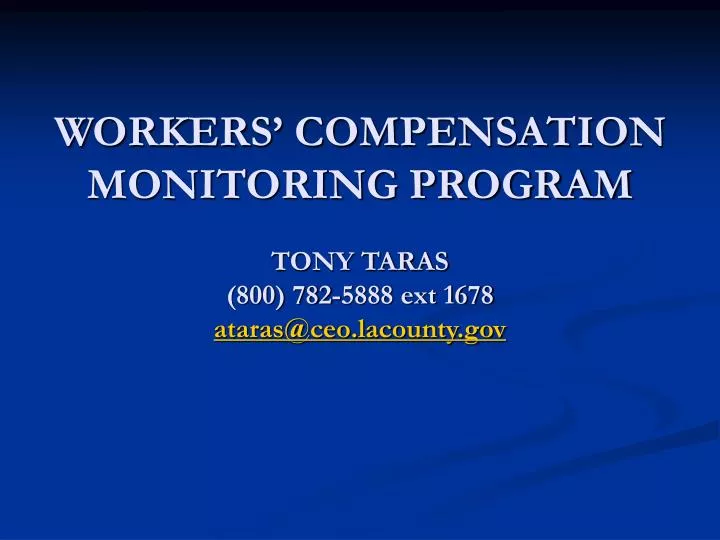 workers compensation monitoring program tony taras 800 782 5888 ext 1678 ataras@ceo lacounty gov