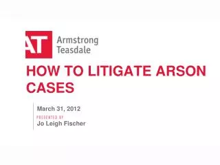HOW TO LITIGATE ARSON CASES