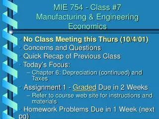 MIE 754 - Class #7 Manufacturing &amp; Engineering Economics