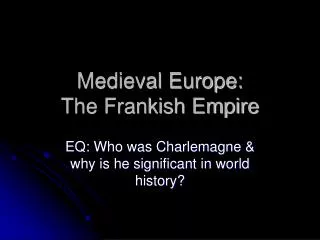 Medieval Europe: The Frankish Empire