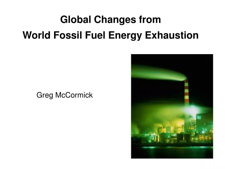 global changes from world fossil fuel energy exhaustion