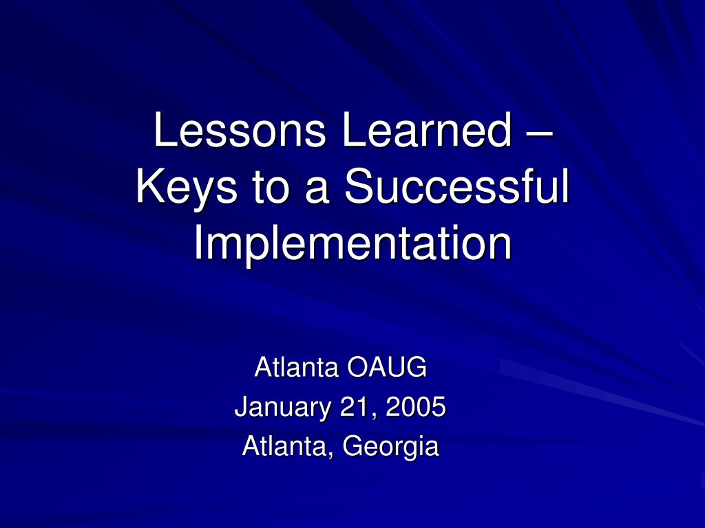 PPT - Keys to a Successful Oracle Implementation: Lessons Learned from ...