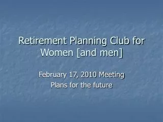Retirement Planning Club for Women [and men]