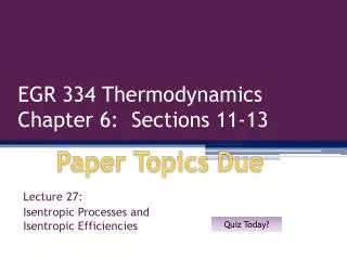 EGR 334 Thermodynamics Chapter 6: Sections 11-13