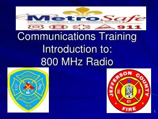 Communications Training Introduction to: 800 MHz Radio