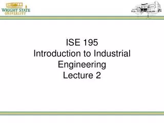 ISE 195 Introduction to Industrial Engineering Lecture 2