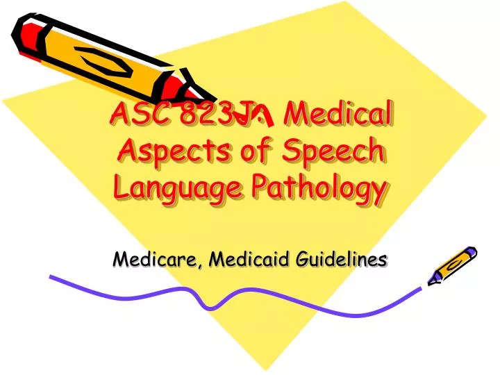 asc 823j medical aspects of speech language pathology