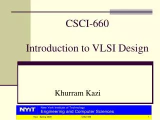 CSCI-660 Introduction to VLSI Design