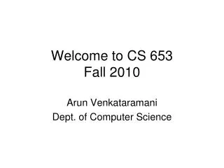 Welcome to CS 653 Fall 2010
