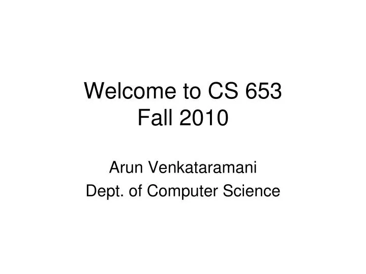 welcome to cs 653 fall 2010