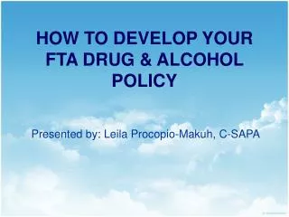 HOW TO DEVELOP YOUR FTA DRUG &amp; ALCOHOL POLICY