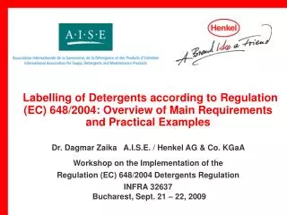 Dr. Dagmar Zaika A.I.S.E. / Henkel AG &amp; Co. KGaA Workshop on the Implementation of the