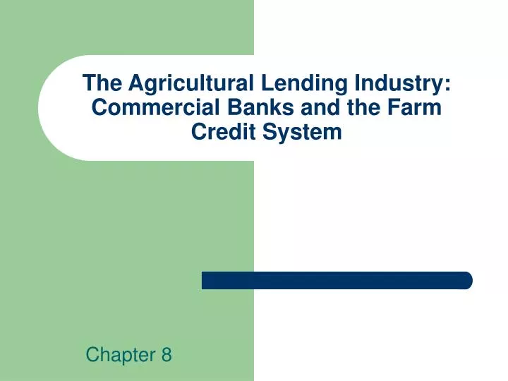 the agricultural lending industry commercial banks and the farm credit system