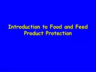 Introduction to Food and Feed Product Protection