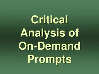 Critical Analysis of On-Demand Prompts
