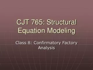 CJT 765: Structural Equation Modeling