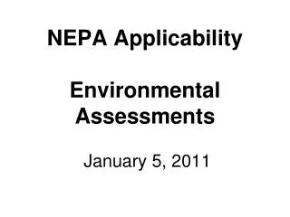 NEPA Applicability Environmental Assessments January 5, 2011