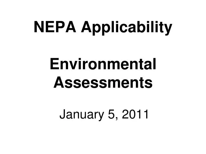 nepa applicability environmental assessments january 5 2011